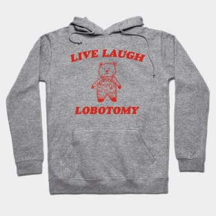 Live Laugh Lobotomy - Unisex Tee, Vintage Drawing T Shirt, Cartoon Meme Shirt, Sarcastic Tee Shirt, Unisex Hoodie